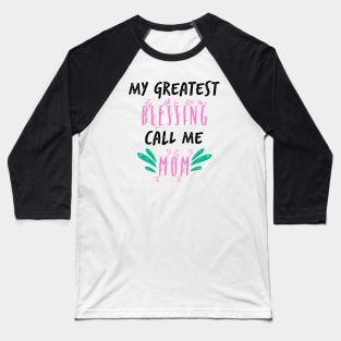 My Greatest Blessing Call Me Mom Baseball T-Shirt